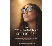 LA COMPARACIÓN SILENCIOSA: Cuando mirar a otros te hace olvidar quién eres en Dios