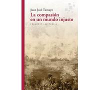 La compasión en un mundo injusto: 77 (Fragmentos)