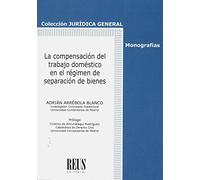 La compensación del trabajo doméstico en el régimen de separación de bienes (Jurídica general-Monografías)
