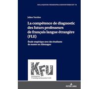 La compétence de diagnostic des futurs professeurs de français langue étrangère (FLE): Étude empirique avec des étudiants de master en Allemagne (76) (Kfu - Kolloquium Fremdsprachenunterricht)