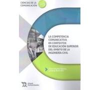 La competencia comunicativa en contextos de educación superior del ámbito de la ingeniería civil