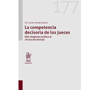 La competencia decisoria de los jueces (Del silogismo jurídico al círculo decisional) Nº 177 (Alternativa)