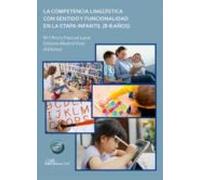 La competencia lingüística con sentido y funcionalidad en la etapa infantil (0-6 años) (SIN COLECCION)