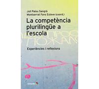 La competència plurilingüe a l'escola. Experiències i reflexions (Horitzons-Educació)