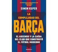 La complejidad del Barça: El ascenso y la caída del club que construyó el fútbol moderno (Córner)