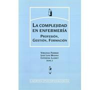 La complejidad en enfermería: Profesión, gestión, formación: 106 (Psicopedagogía)