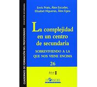 La Complejidad En Un Centro De Secundaria. Sobreviviendo A La Que Nos Viene Encima (Cuadernos de Formación para el profesorado) - 9788496108684 (Cuadernos de Formación del Profesorado)