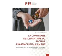 LA COMPLEXITE REGLEMENTAIRE DU SECTEUR PHARMACEUTIQUE EN RDC: Entre trajectoire de l'assainissement et espaces de défis (résistances)