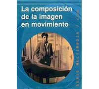 La composición de la imagen en movimiento (Multimedia / Cine)
