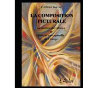 La Composition Picturale: La charpente du tableau (Le Cours sur les Techniques et l'Art de peindre)