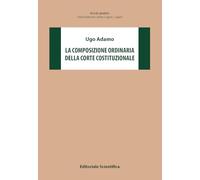 La composizione della Corte Costituzionale (Ricerche giuridiche)