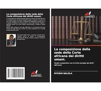 La composizione della sede della Corte africana dei diritti umani.: Studio comparativo con la Corte europea dei diritti dell'uomo