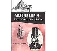 La comtesse de cagliostro Arsène Lupin: De Maurice Leblanc - Texte intégral avec biographie de l'auteur
