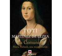 La comunera: María Pacheco, una mujer rebelde. (Nueva Historia)