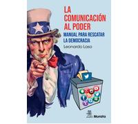 La comunicación al poder. Manual para rescatar la democracia | Leonardo Laso