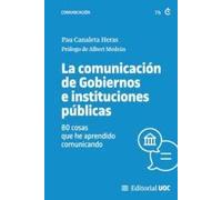 La comunicación de Gobiernos e instituciones públicas: 80 cosas que he aprendido comunicando: 727 (Manuales)