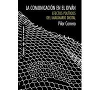 La comunicación en el diván: Efectos políticos del imaginario digital (Signo e imagen)
