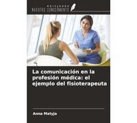 La comunicación en la profesión médica: el ejemplo del fisioterapeuta