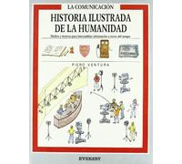 La Comunicación: Medios y técnicas para intercambiar información a través del tiempo. (Historia ilustrada de la humanidad)