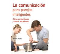 La comunicación para parejas inteligentes: Cómo comunicarse y tomar decisiones (Manuales prácticos)