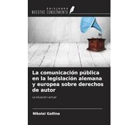 La comunicación pública en la legislación alemana y europea sobre derechos de autor: La situación actual