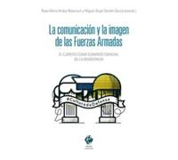 La comunicación y la imagen de las Fuerzas Armadas: El ejército como elemento esencial de la democracia (COMARES COMUNICACION)