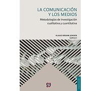 LA COMUNICACIÓN Y LOS MEDIOS. Metodologías de investigación cualitativa y cuantitativa (Comunicacion)