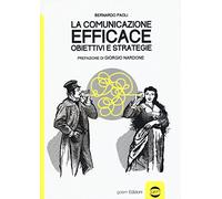 La comunicazione efficace. Obiettivi e strategie (Uomo)