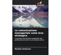 La comunicazione manageriale come leva strategica: Il ruolo della comunicazione manageriale nella pianificazione dei mezzi di comunicazione interna