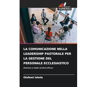 La Comunicazione Nella Leadership Pastorale Per La Gestione del Personale Ecclesiastico: Diventare un leader servitore efficace