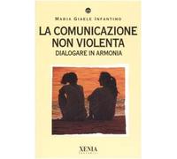 La comunicazione non violenta. Dialogare in armonia (I tascabili)