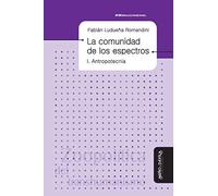 La comunidad de los espectros I: Antropotecnia: 4 (Biblioteca de la Filosofía Venidera)