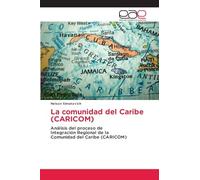 La comunidad del Caribe (CARICOM): Análisis del proceso de Integración Regional de la Comunidad del Caribe (CARICOM)