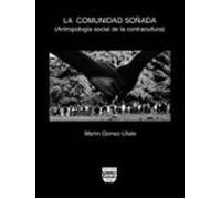 La Comunidad Soñada: Antropologia Social De La Contracultura