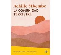 La comunidad terrestre; Reflexiones sobre la última utopía: 2107 (Huellas y Señales)