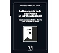 La concepción de la modernidad en la poesía española: Introducción a una retórica literaria como Historia de la Poesía (ensayo)