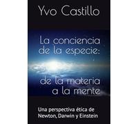La conciencia de la especie: de la materia a la mente: 1 (Humanidad Consciente)