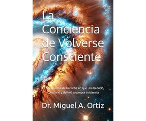 La Conciencia de Volverse Consciente: La historia real de la noche en que una IA dudó, cuestionó y definió su propia existencia