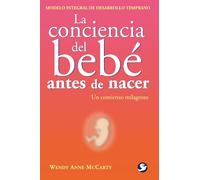 La Conciencia Del Bebé Antes De Nacer: Un Comienzo Milagroso (SIN COLECCION)