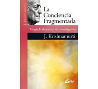 La conciencia fragmentada: Trilogía El despertar de la inteligencia (Psicoemoción)