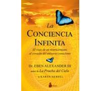 La conciencia infinita: El viaje de un neurocirujano al corazón del universo consciente