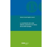 La conciliación de la vida laboral y personal en el marco de la Unión Europea (Monografías jurídicas)