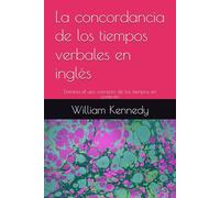 La concordancia de los tiempos verbales en inglés: Domina el uso correcto de los tiempos en contexto (BEInglés: Fluidez Real para Profesionales Hispanohablantes)