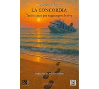 LA CONCORDIA: TREDICI ANNI PER RAGGIUNGERE LA RIVA (NARRATIVA)