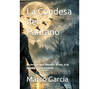 La Condesa del Pantano: La mujer que desafió al rey, a la iglesia y a la muerte