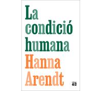La condició humana (Nova edició que inclou invitació a la lectura d'Imma Monsó) | Hannah Arendt, Oriol Farrés Juste, Imma Monsó