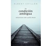 La condición ambigua: Diálogos con Lluís Duch (fuera de colección)