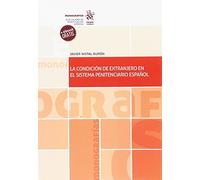 La Condición de Extranjero en el Sistema Penitenciario Español: 1 (Monografías)