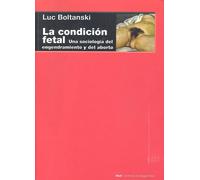 La condición fetal | Luc Boltanski