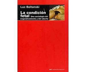 La condición fetal : una sociología del engendramiento y del aborto